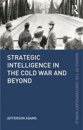 bokomslag Strategic Intelligence in the Cold War and Beyond