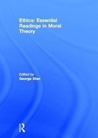 bokomslag Ethics: Essential Readings in Moral Theory