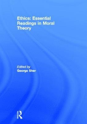 Ethics: Essential Readings in Moral Theory 1