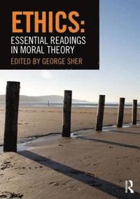 bokomslag Ethics: Essential Readings in Moral Theory