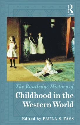 Paula S. Fass - Routledge History of Childhood in the Western World, Inbunden