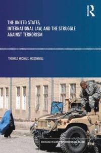 bokomslag The United States, International Law and the Struggle against Terrorism