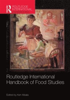 Ken Albala, USA) Albala, Ken (University of the Pacific Communication Department - Routledge International Handbook of Food Studies, Inbunden