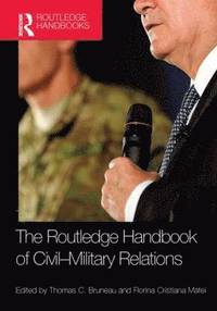 bokomslag The Routledge Handbook of Civil-Military Relations