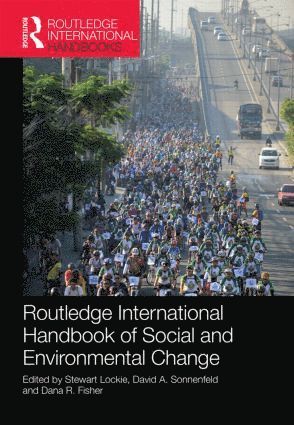 Stewart Lockie, David A. Sonnenfeld, Dana R. Fisher, Australia) Lockie, Stewart (The Australian National University, USA) Sonnenfeld, David A. (State University of New York, College of Environmental Science and Forestry, USA) Fisher, Dana R. (University of Maryland - Routledge International Handbook of Social and Environmental Change, Inbunden