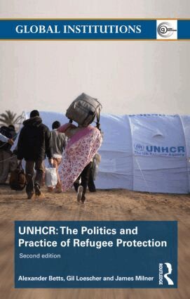 Alexander Betts, Gil Loescher, James Milner - United Nations High Commissioner for Refugees (UNHCR), Häftad