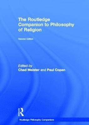 Chad Meister, Paul Copan - Routledge Companion to Philosophy of Religion, Inbunden