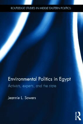 Jeannie Sowers - Environmental Politics in Egypt, Inbunden