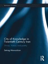 bokomslag City of Knowledge in Twentieth Century Iran