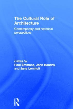 Paul Emmons, Jane Lomholt, John Shannon Hendrix, USA) Emmons, Paul (Virginia Tech, UK) Lomholt, Jane (University of Lincoln, USA) Shannon Hendrix, John (University of Lincoln, UK and Roger Williams University and Rhode Island School of Design - Cultural Role of Architecture, Inbunden