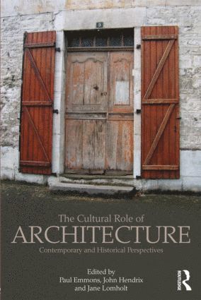 Paul Emmons, Jane Lomholt, John Shannon Hendrix, USA) Emmons, Paul (Virginia Tech, UK) Lomholt, Jane (University of Lincoln, USA) Shannon Hendrix, John (University of Lincoln, UK and Roger Williams University and Rhode Island School of Design - Cultural Role of Architecture, Häftad