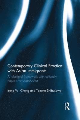 Contemporary Clinical Practice with Asian Immigrants 1