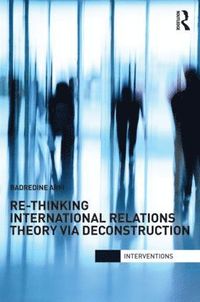 bokomslag Re-Thinking International Relations Theory via Deconstruction