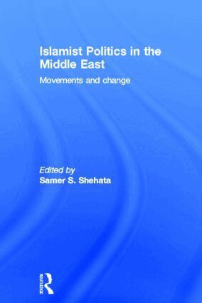 Samer Shehata - Islamist Politics in the Middle East, Inbunden