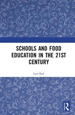 Lexi Earl, UK) Earl, Lexi (Independent researcher - Schools and Food Education in the 21st Century, Inbunden