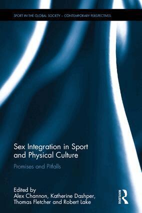 Alex Channon, Katherine Dashper, Thomas Fletcher, Robert Lake - Sex Integration in Sport and Physical Culture, Inbunden