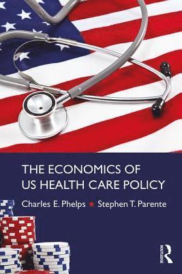 bokomslag The Economics of US Health Care Policy