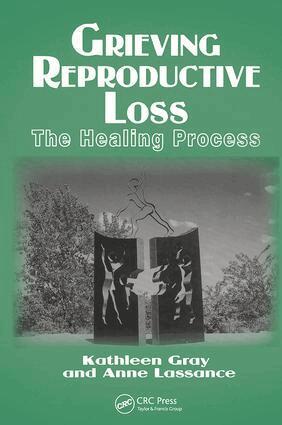 Kathleen Gray, Anne Lassance - Grieving Reproductive Loss, Häftad