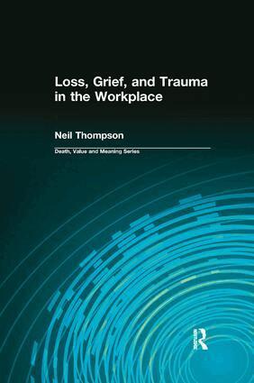 Neil Thompson, Dale Lund - Loss, Grief, and Trauma in the Workplace, Häftad
