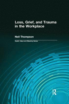 bokomslag Loss, Grief, and Trauma in the Workplace