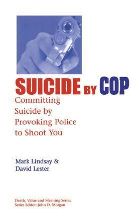 Mark Lindsay, David Lester, PhD. - Suicide by Cop, Häftad