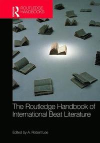 bokomslag The Routledge Handbook of International Beat Literature