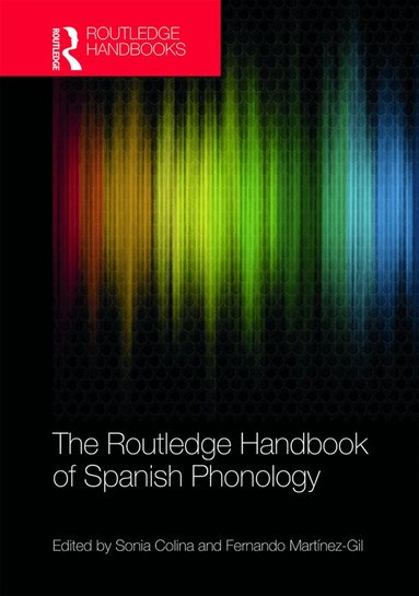 Sonia Colina, Fernando Martínez-Gil - Routledge Handbook of Spanish Phonology, Inbunden