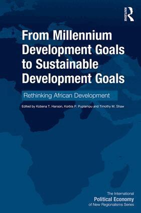 Kobena T. Hanson, Korbla P. Puplampu, Timothy M. Shaw - From Millennium Development Goals to Sustainable Development Goals, Inbunden