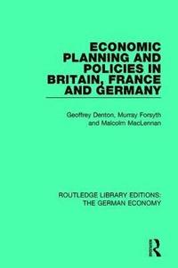 bokomslag Economic Planning and Policies in Britain, France and Germany