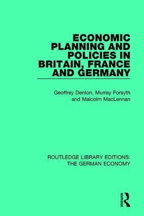 Geoffrey Denton, Murray Forsyth, Malcolm MacLennan - Economic Planning and Policies in Britain, France and Germany, Häftad