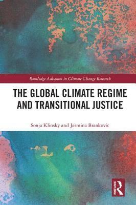 Sonja Klinsky, Jasmina Brankovic - Global Climate Regime and Transitional Justice, Inbunden