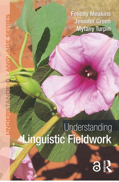 Felicity Meakins, Jennifer Green, Myfany Turpin - Understanding Linguistic Fieldwork, Häftad