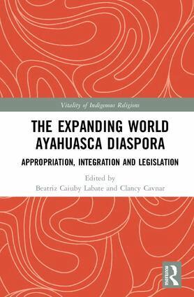 Beatriz Caiuby Labate, Clancy Cavnar - Expanding World Ayahuasca Diaspora, Inbunden