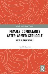 bokomslag Female Combatants after Armed Struggle