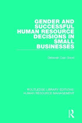 Deborah Cain Good - Gender and Successful Human Resource Decisions in Small Businesses, Inbunden