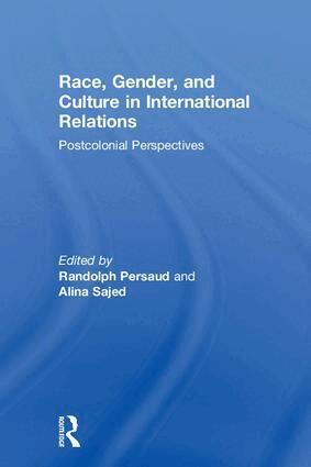 Randolph B. Persaud, Alina Sajed - Race, Gender, and Culture in International Relations, Inbunden