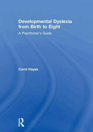Carol Hayes - Developmental Dyslexia from Birth to Eight, Inbunden
