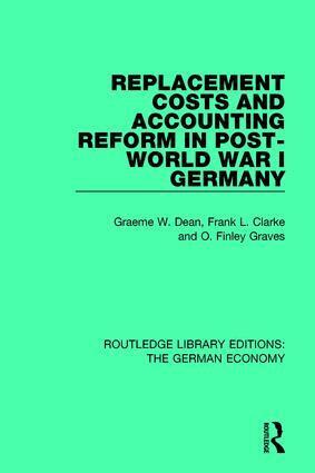 Graeme Dean, Frank Clarke, Finley Graves - Replacement Costs and Accounting Reform in Post-World War I Germany, Inbunden