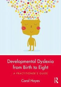 bokomslag Developmental Dyslexia from Birth to Eight