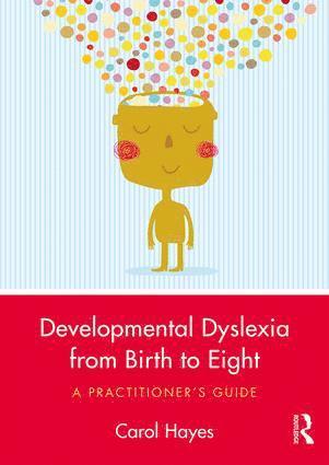 Carol Hayes - Developmental Dyslexia from Birth to Eight, Häftad