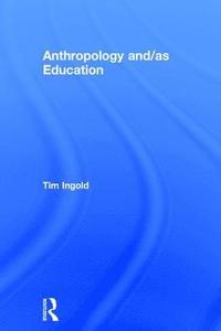 bokomslag Anthropology and/as Education