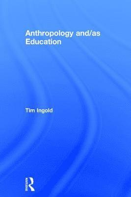 Anthropology and/as Education 1