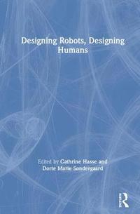 bokomslag Designing Robots, Designing Humans