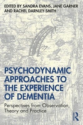 bokomslag Psychodynamic Approaches to the Experience of Dementia