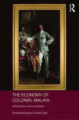 The Economy of Colonial Malaya 1