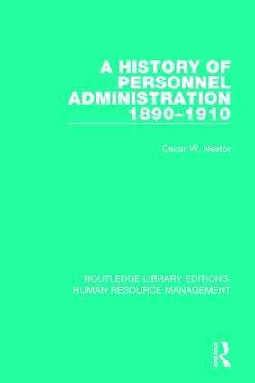 Oscar W. Nestor - History of Personnel Administration 1890-1910, Inbunden