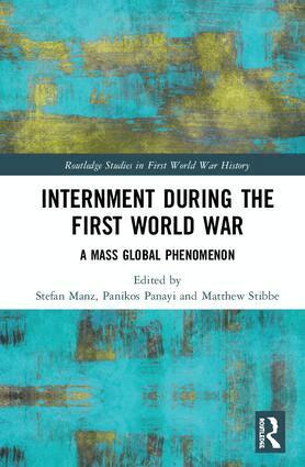 Stefan Manz, Panikos Panayi, Matthew Stibbe - Internment during the First World War, Inbunden