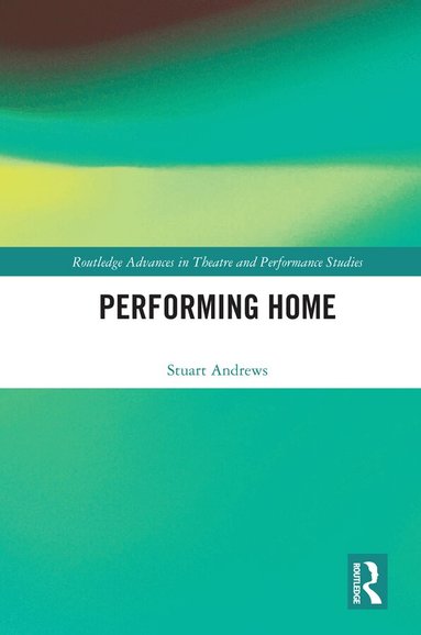 Stuart Andrews - Performing Home, Inbunden