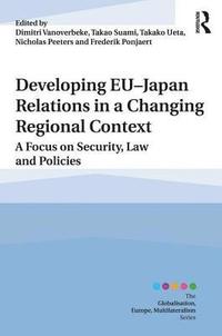 bokomslag Developing EUJapan Relations in a Changing Regional Context