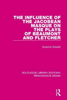 Suzanne Gossett - Influence of the Jacobean Masque on the Plays of Beaumont and Fletcher, Inbunden